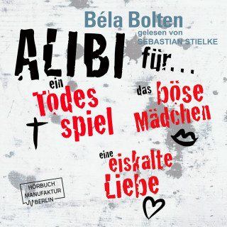 Béla Bolten: Sammelband - Mörderische Alibis, Band 4 (ungekürzt)