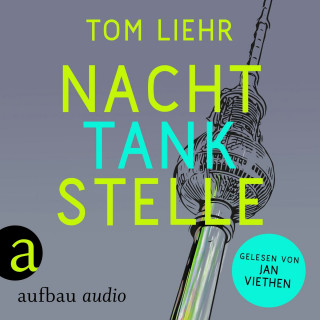 Tom Liehr: Nachttankstelle (Ungekürzt)