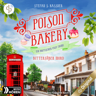 Stefan S. Kassner: Bittersüßer Mord - Poison Bakery-Reihe - Ein britischer Cosy Crime, Band 2 (Ungekürzt)