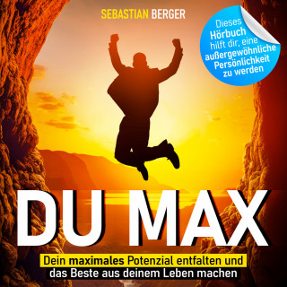 Sebastian Berger: Du Max - Dein maximales Potenzial entfalten und das Beste aus deinem Leben machen (Ungekürzt)