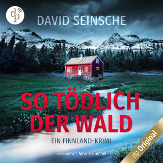 David Seinsche: So tödlich der Wald - Ein Finnland-Krimi (Ungekürzt)