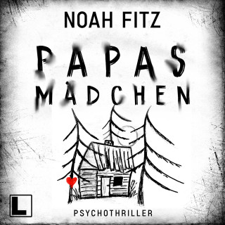 Noah Fitz: Papas Mädchen (ungekürzt)