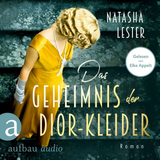 Natasha Lester: Das Geheimnis der Dior-Kleider (Ungekürzt)