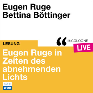 Eugen Ruge: Eugen Ruge in Zeiten des abnehmenden Lichts - lit.COLOGNE live (Ungekürzt)