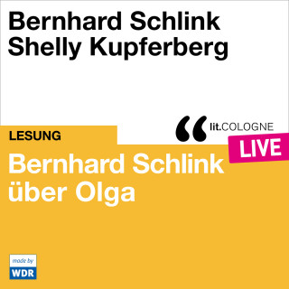 Bernhard Schlink: Bernhard Schlink über Olga - lit.COLOGNE live (Ungekürzt)