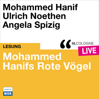 Mohammed Hanif: Mohammed Hanifs Rote Vögel - lit.COLOGNE live (Ungekürzt)