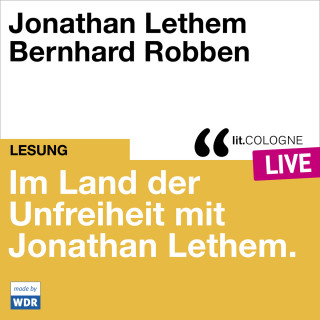Jonathan Lethem, Larissa Aimee Breidbach: Im Land der Unfreiheit mit Jonathan Lethem - lit.COLOGNE live (Ungekürzt)
