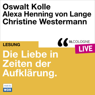 Oswalt Kolle, Alexa Henning von Lange: Die Liebe in Zeiten der Aufklärung - lit.COLOGNE live (Ungekürzt)