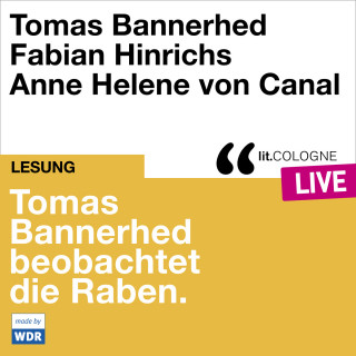 Tomas Bannerhed, Fabian Hinrichs: Tomas Bannerhed beobachtet die Raben - lit.COLOGNE live (Ungekürzt)