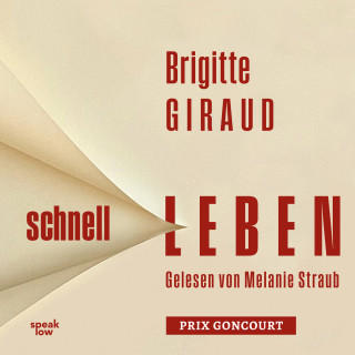 Brigitte Giraud: Schnell leben (Ungekürzt)