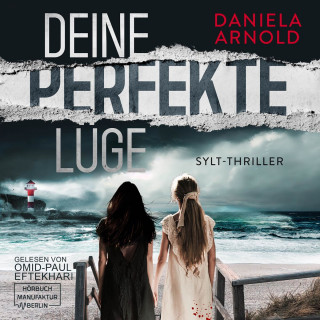 Daniela Arnold: Deine perfekte Lüge - Sylt-Thriller (ungekürzt)