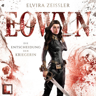 Elvira Zeißler: Die Entscheidung der Kriegerin - Eowyn, Band 2 (ungekürzt)