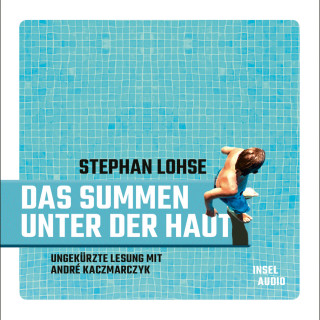 Stephan Lohse: Das Summen unter der Haut (Ungekürzt)