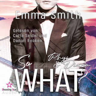 Emma Smith: So What?: Rhys & Diana (ungekürzt)