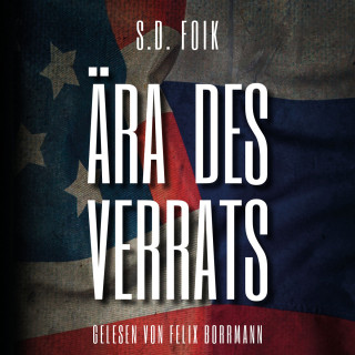 S.D. Foik: Ära des Verrats (ungekürzt)