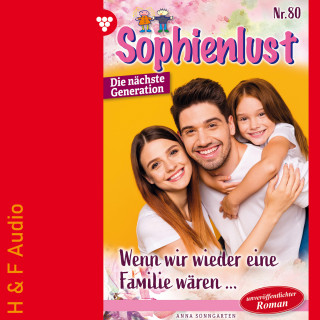 Anna Sonngarten: Wenn wir wieder eine Familie wären... - Sophienlust - Die nächste Generation, Band 80 (ungekürzt)