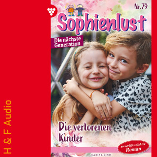 Carina Lind: Die verlorenen Kinder - Sophienlust - Die nächste Generation, Band 79 (ungekürzt)