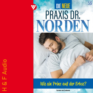 Carmen von Lindenau: Wie ein Prinz auf der Erbse - Die neue Praxis Dr. Norden, Band 38 (ungekürzt)
