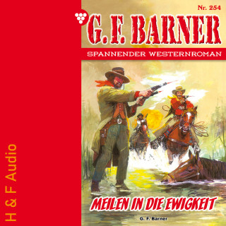 G. F. Barner: Meilen in die Ewigkeit - G. F. Barner, Band 254 (ungekürzt)