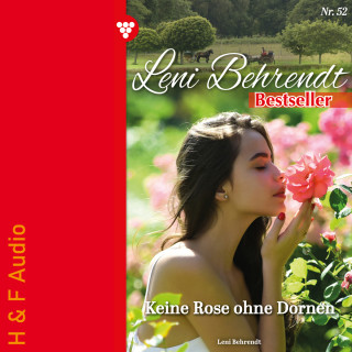 Leni Behrendt: Keine Rose ohne Dornen - Leni Behrendt Bestseller, Band 52 (ungekürzt)