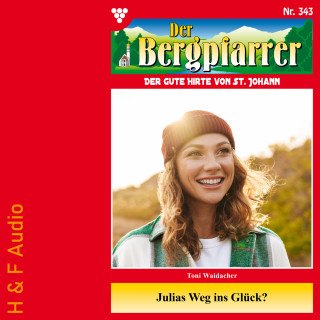 Toni Waidacher: Julias Weg ins Glück - Der Bergpfarrer, Band 343 (ungekürzt)