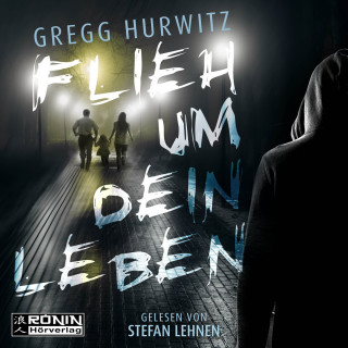 Gregg Hurwitz: Flieh um dein Leben (ungekürzt)