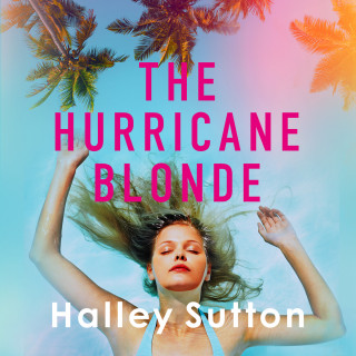 Halley Sutton: The Hurricane Blonde (Unabridged)