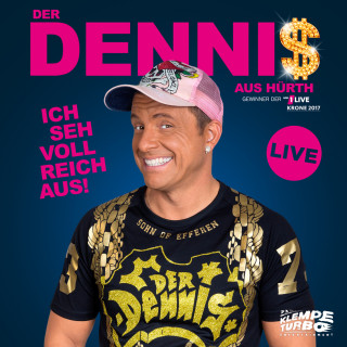 Dennis aus Hürth: Dennis aus Hürth - Ich seh voll reich aus! (Live)