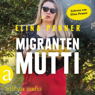 Elina Penner: Migrantenmutti (Ungekürzt)