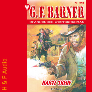 G. F. Barner: Harte Treue - G. F. Barner, Band 257 (ungekürzt)