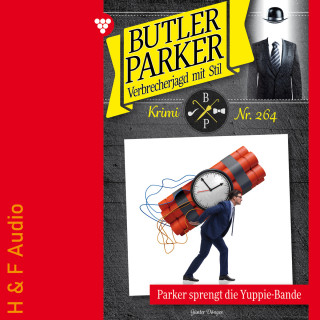 Günter Dönges: Parker sprengt die Yuppi-Bande - Butler Parker, Band 264 (ungekürzt)