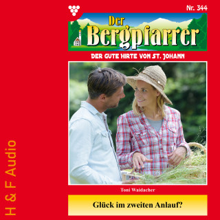 Toni Waidacher: Glück im zweiten Anlauf? - Der Bergpfarrer, Band 344 (ungekürzt)