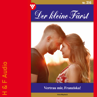 Viola Maybach: Vertrau mir, Franziska! - Der kleine Fürst, Band 316 (ungekürzt)