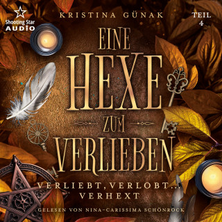 Kristina Günak: Verliebt, Verlobt... Verhext - Eine Hexe zum Verlieben, Teil 4 (ungekürzt)