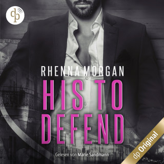 Rhenna Morgan: NOLA Knights - His to Defend - Haven Brotherhood Spin-off, Band 1 (Ungekürzt)