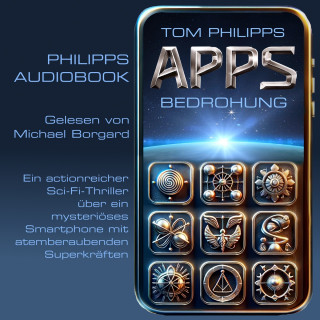 Tom Philipps: Bedrohung - Apps - Sci-Fi-Thriller, Band 1 (ungekürzt)