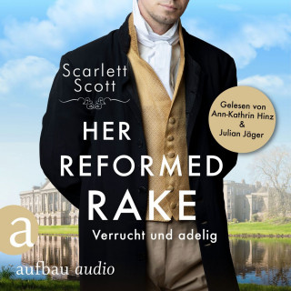 Scarlett Scott: Her Reformed Rake - Verrucht und adelig - Wicked Husbands, Band 3 (Ungekürzt)