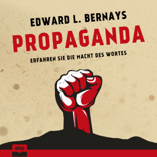 Edward L. Bernays: Propaganda (Ungekürzt)