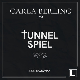 Carla Berling: Tunnelspiel (ungekürzt)