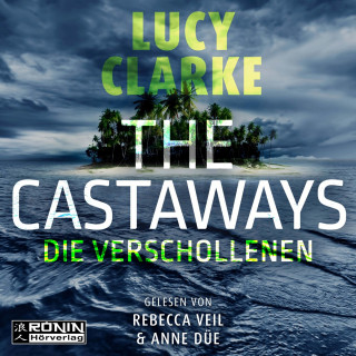 Lucy Clarke: The Castaways - Die Verschollenen (ungekürzt)