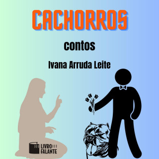 Ivana Arruda Leite: Cachorros - Contos