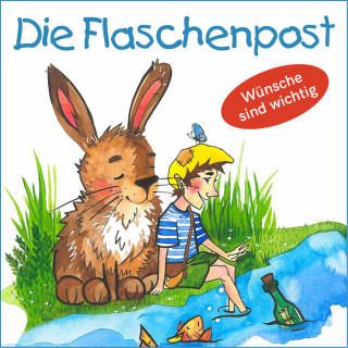 Mirjam Jäger: Die Flaschenpost - Wünsche sind wichtig (Ungekürzt)