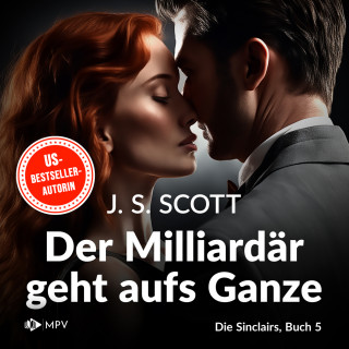 J.S. Scott: Der Milliardär geht aufs Ganze - Julian - Die Sinclairs, Band 5 (ungekürzt)