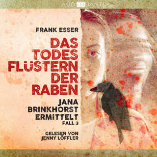 Frank Esser: Das Todesflüstern der Raben - Jana Brinkhorst ermittelt, Fall 3 (Ungekürzt)