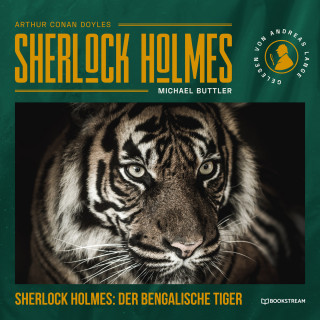 Sir Arthur Conan Doyle, Michael Buttler: Sherlock Holmes: Der Bengalische Tiger - Eine neue Sherlock Holmes Kriminalgeschichte (Ungekürzt)
