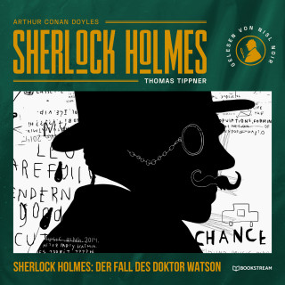 Sir Arthur Conan Doyle, Thomas Tippner: Sherlock Holmes: Der Fall des Doktor Watson - Eine neue Sherlock Holmes Kriminalgeschichte (Ungekürzt)