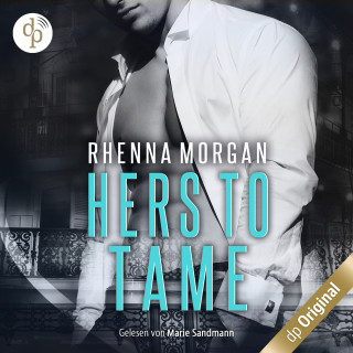 Rhenna Morgan: NOLA Knights - Hers to Tame - Haven Brotherhood Spin-off, Band 2 (Ungekürzt)