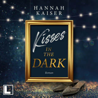 Hannah Kaiser: Kisses in the Dark (ungekürzt)