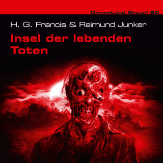 Raimund Junker, H. G. Francis: Dreamland Grusel, Folge 60: Insel der lebenden Toten
