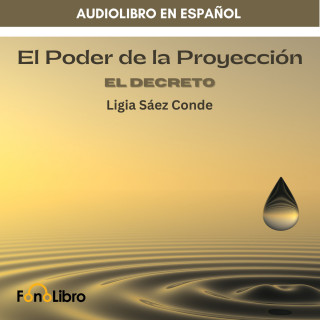 Ligia Sáez Conde: El Poder De La Proyección. El Decreto